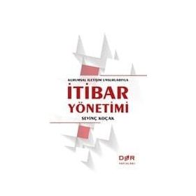 Kurumsal İletişim Unsurlarıyla İtibar Yönetimi - Sevinç Koçak