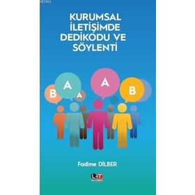 Kurumsal İletişimde Dedikodu ve Söylenti - Fadime Dilber