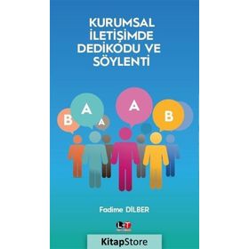 Kurumsal İletişimde Dedikodu ve Söylenti - Fadime Dilber