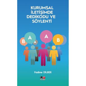 Kurumsal İletişimde Dedikodu ve Söylenti - Fadime Dilber