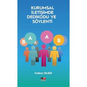 Kurumsal İletişimde Dedikodu ve Söylenti - Fadime Dilber