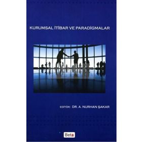 KURUMSAL İTİBAR VE PARADIGMALAR - A. NURHAN ŞAKAR