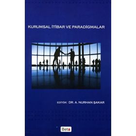KURUMSAL İTİBAR VE PARADIGMALAR - A. NURHAN ŞAKAR