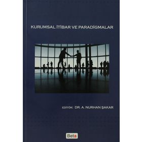 KURUMSAL İTİBAR VE PARADIGMALAR - A. NURHAN ŞAKAR