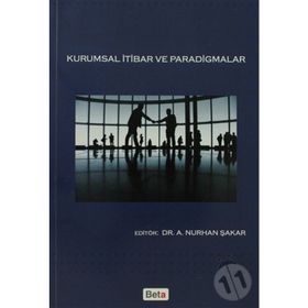 KURUMSAL İTİBAR VE PARADIGMALAR - A. NURHAN ŞAKAR