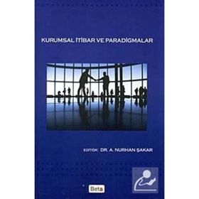 KURUMSAL İTİBAR VE PARADIGMALAR - A. NURHAN ŞAKAR