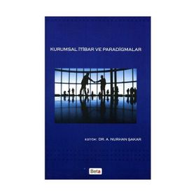 KURUMSAL İTİBAR VE PARADIGMALAR - A. NURHAN ŞAKAR
