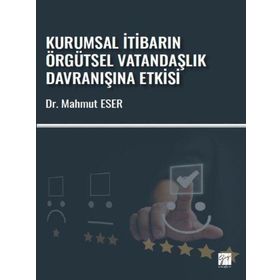 Kurumsal İtibarın Örgütsel Vatandaşlık Davranışına Etkisi - Mahmut Eser