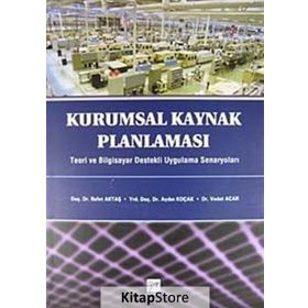 KURUMSAL KAYNAK PLANLAMASI TEORI VE BILGISAYAR DESTEKLI UYGULAMA SENARYOLARI - KOLEKTIF