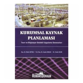 KURUMSAL KAYNAK PLANLAMASI TEORI VE BILGISAYAR DESTEKLI UYGULAMA SENARYOLARI - KOLEKTIF