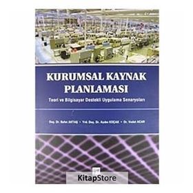 KURUMSAL KAYNAK PLANLAMASI TEORI VE BILGISAYAR DESTEKLI UYGULAMA SENARYOLARI - KOLEKTIF