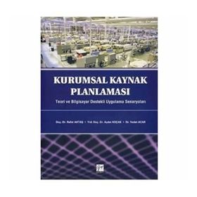 KURUMSAL KAYNAK PLANLAMASI TEORI VE BILGISAYAR DESTEKLI UYGULAMA SENARYOLARI - KOLEKTIF