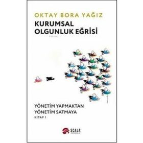 Kurumsal Olgunluk Eğrisi - Oktay Bora Yağız