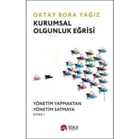 Kurumsal Olgunluk Eğrisi - Oktay Bora Yağız