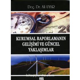 Kurumsal Raporlamanın Gelişimi ve Güncel Yaklaşımlar - Ali Uyar