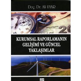 Kurumsal Raporlamanın Gelişimi ve Güncel Yaklaşımlar - Ali Uyar