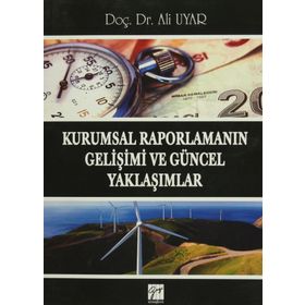 Kurumsal Raporlamanın Gelişimi ve Güncel Yaklaşımlar - Ali Uyar