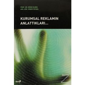 KURUMSAL REKLAMIN ANLATTIKLARI - MÜGE ELDEN, SINEM YEYGEL
