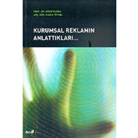 KURUMSAL REKLAMIN ANLATTIKLARI - MÜGE ELDEN, SINEM YEYGEL