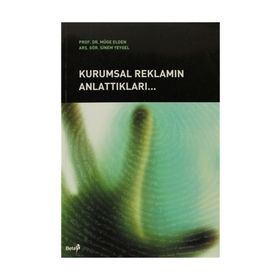 KURUMSAL REKLAMIN ANLATTIKLARI - MÜGE ELDEN, SINEM YEYGEL
