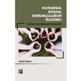 Kurumsal Sosyal Sorumluluğun Ölçümü - Sosyal Performans Endeksleri - Deniz Özbay