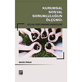 Kurumsal Sosyal Sorumluluğun Ölçümü - Sosyal Performans Endeksleri - Deniz Özbay