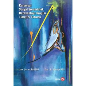 Kurumsal Sosyal Sorumluluk Dezavantajlı Gruplar Tüketici Tutumu Beta Yayınları