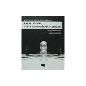KURUMSAL SOSYAL SORUMLULUK: PAZARLAMADA YENI BIR PARADIGMAYA DOĞRU - KOMISYON