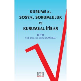 Kurumsal Sosyal Sorumluluk ve Kurumsal İtibar - Yrd. Doç. Dr. Mine Demirtaş