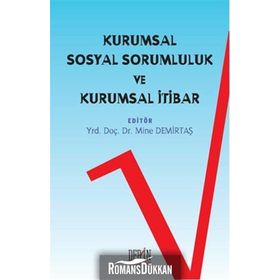 Kurumsal Sosyal Sorumluluk ve Kurumsal İtibar - Yrd. Doç. Dr. Mine Demirtaş