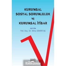 Kurumsal Sosyal Sorumluluk ve Kurumsal İtibar - Yrd. Doç. Dr. Mine Demirtaş