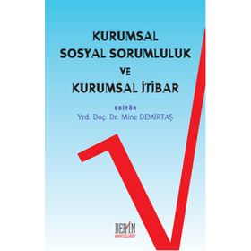Kurumsal Sosyal Sorumluluk ve Kurumsal İtibar - Yrd. Doç. Dr. Mine Demirtaş