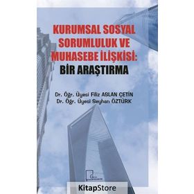 Kurumsal Sosyal Sorumluluk ve Muhasebe İlişkisi - Bir Araştırma - Filiz Aslan Çetin