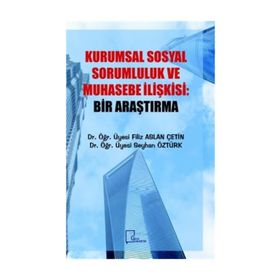 Kurumsal Sosyal Sorumluluk ve Muhasebe İlişkisi - Bir Araştırma - Filiz Aslan Çetin