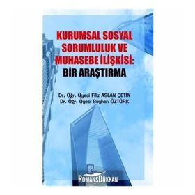 Kurumsal Sosyal Sorumluluk ve Muhasebe İlişkisi - Bir Araştırma - Filiz Aslan Çetin