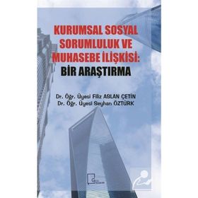 Kurumsal Sosyal Sorumluluk ve Muhasebe İlişkisi - Bir Araştırma - Filiz Aslan Çetin