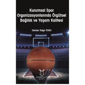 Kurumsal Spor Organizasyonlarında Örgütsel Bağlılık ve Yaşam Kalitesi Osman Tolga Togo