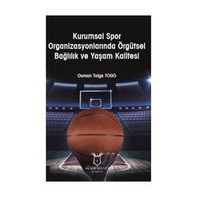 Kurumsal Spor Organizasyonlarında Örgütsel Bağlılık ve Yaşam Kalitesi Osman Tolga Togo