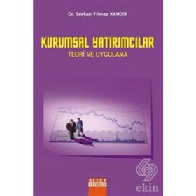 KURUMSAL YATIRIMCILAR TEORI VE UYGULAMA - SERKAN YILMAZ KANDIR