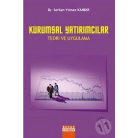 KURUMSAL YATIRIMCILAR TEORI VE UYGULAMA - SERKAN YILMAZ KANDIR