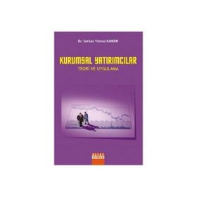 KURUMSAL YATIRIMCILAR TEORI VE UYGULAMA - SERKAN YILMAZ KANDIR