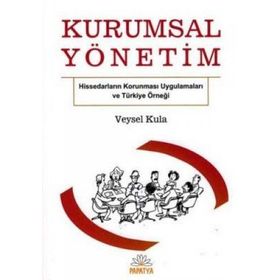 KURUMSAL YÖNETİM TÜRKİYEDEKİ DURUMU VE GELİŞTİRİLMESİNE YÖNELİK ÖNERİLER - A. OSMAN GÜRBÜZ;YAKUP ERGINCAN