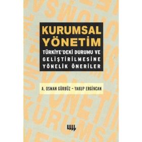 KURUMSAL YÖNETİM TÜRKİYEDEKİ DURUMU VE GELİŞTİRİLMESİNE YÖNELİK ÖNERİLER - A. OSMAN GÜRBÜZ;YAKUP ERGINCAN