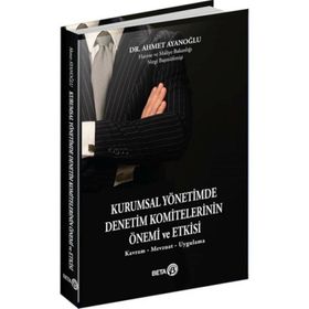 Kurumsal Yönetimde Denetim Komitelerinin Önemi ve Etkisi - Ahmet Ayanoğlu