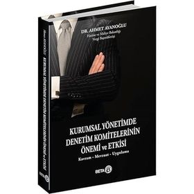 Kurumsal Yönetimde Denetim Komitelerinin Önemi ve Etkisi - Ahmet Ayanoğlu