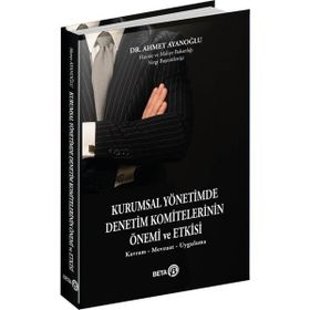 Kurumsal Yönetimde Denetim Komitelerinin Önemi ve Etkisi - Ahmet Ayanoğlu