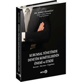 Kurumsal Yönetimde Denetim Komitelerinin Önemi ve Etkisi - Ahmet Ayanoğlu