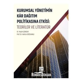 Kurumsal Yönetimin Kar Dağıtım ve Politikasına Etkisi Teoriler ve Literatü - Kolektif