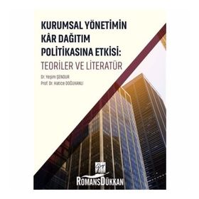 Kurumsal Yönetimin Kar Dağıtım ve Politikasına Etkisi Teoriler ve Literatü - Kolektif