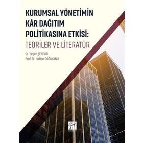 Kurumsal Yönetimin Kar Dağıtım ve Politikasına Etkisi Teoriler ve Literatü - Kolektif